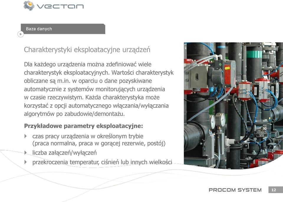 Każda charakterystyka może korzystać z opcji automatycznego włączania/wyłączania algorytmów po zabudowie/demontażu.