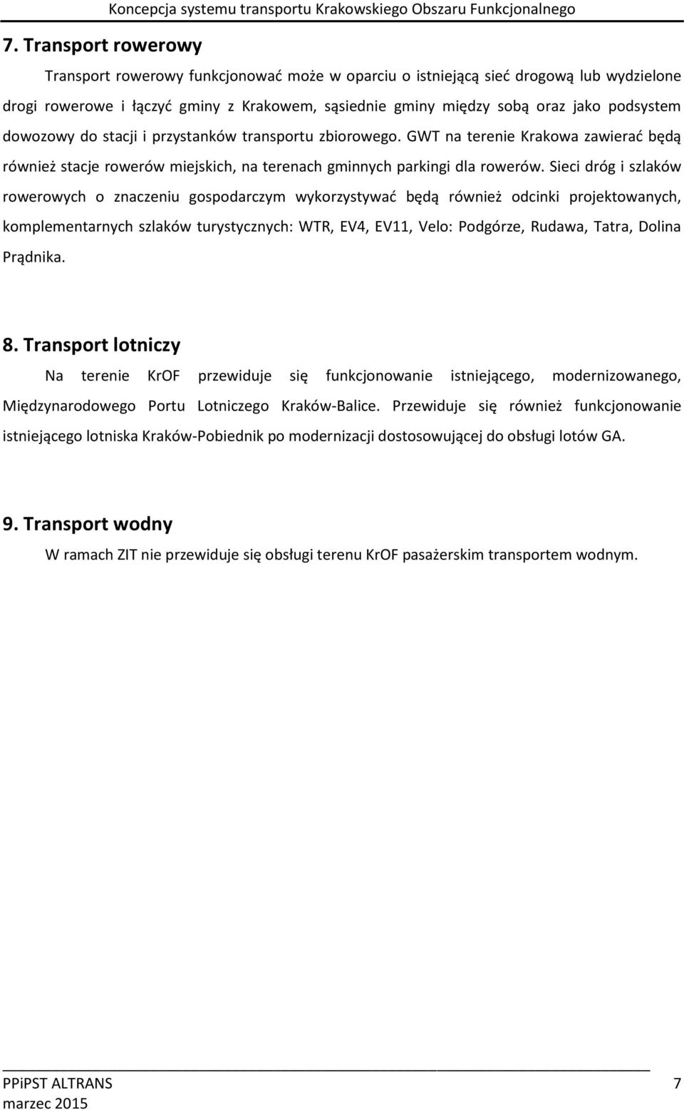 GWT na terenie Krakowa zawierać będą również stacje rowerów miejskich, na terenach gminnych parkingi dla rowerów.