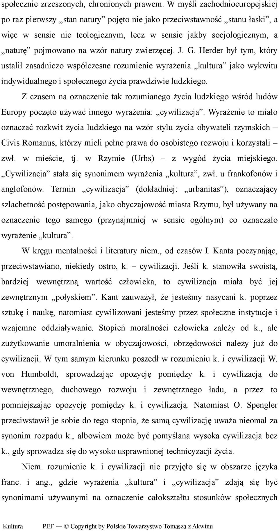 natury zwierzęcej. J. G. Herder był tym, który ustalił zasadniczo współczesne rozumienie wyrażenia kultura jako wykwitu indywidualnego i społecznego życia prawdziwie ludzkiego.