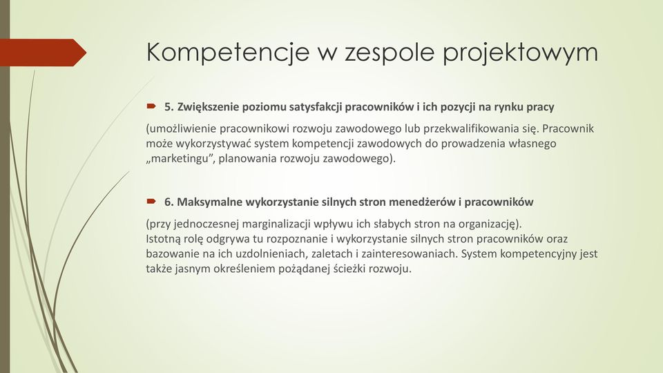 Pracownik może wykorzystywać system kompetencji zawodowych do prowadzenia własnego marketingu, planowania rozwoju zawodowego). 6.