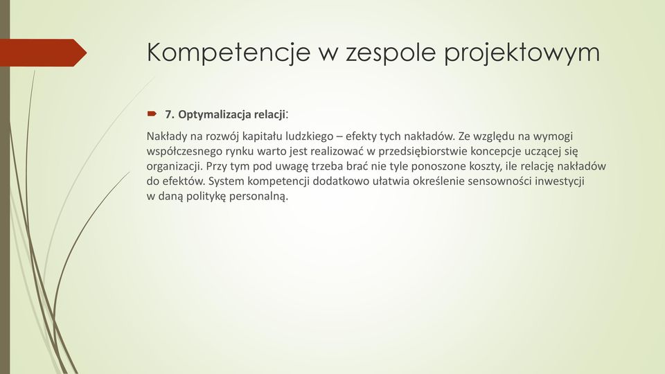 Ze względu na wymogi współczesnego rynku warto jest realizować w przedsiębiorstwie koncepcje uczącej się