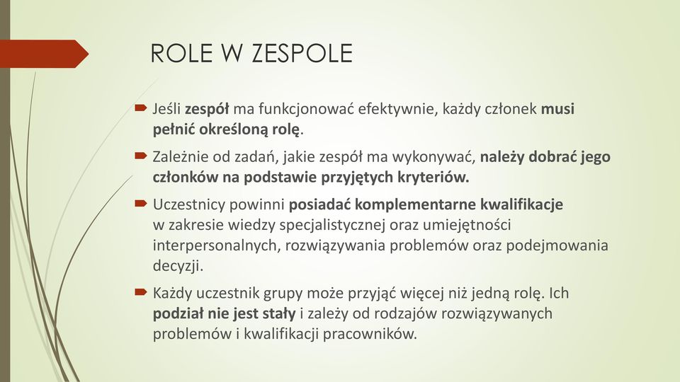 Uczestnicy powinni posiadać komplementarne kwalifikacje w zakresie wiedzy specjalistycznej oraz umiejętności interpersonalnych,