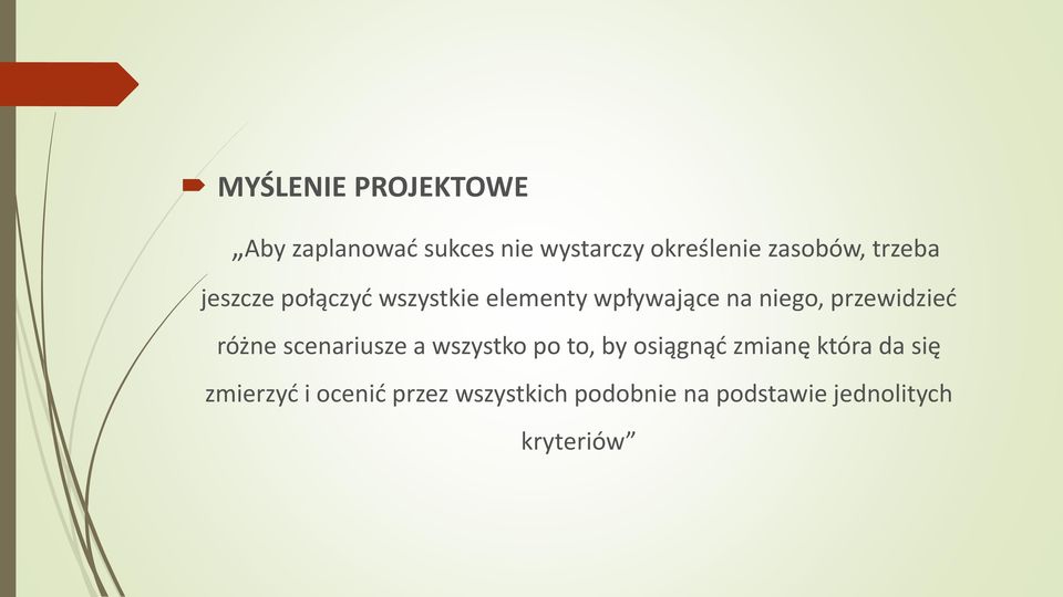 przewidzieć różne scenariusze a wszystko po to, by osiągnąć zmianę która