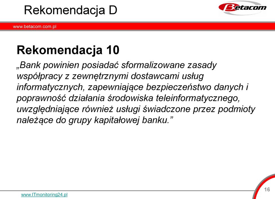 bezpieczeństwo danych i poprawność działania środowiska teleinformatycznego,