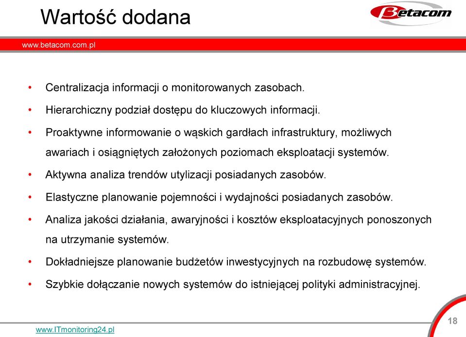 Aktywna analiza trendów utylizacji posiadanych zasobów. Elastyczne planowanie pojemności i wydajności posiadanych zasobów.