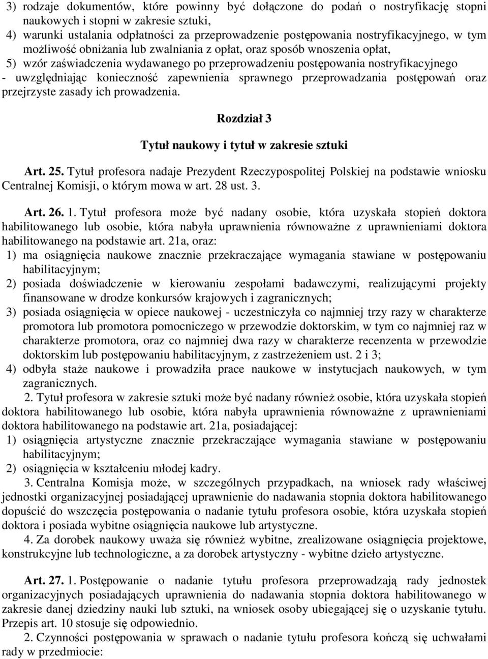 konieczność zapewnienia sprawnego przeprowadzania postępowań oraz przejrzyste zasady ich prowadzenia. Rozdział 3 Tytuł naukowy i tytuł w zakresie sztuki Art. 25.