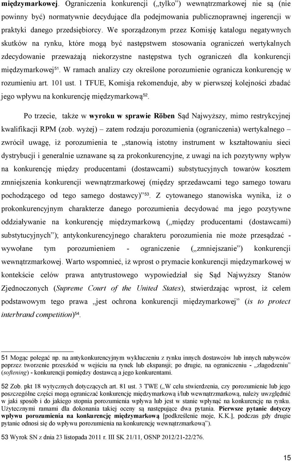 konkurencji międzymarkowej 51. W ramach analizy czy określone porozumienie ogranicza konkurencję w rozumieniu art. 101 ust.