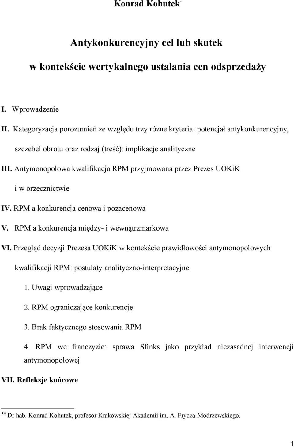 Antymonopolowa kwalifikacja RPM przyjmowana przez Prezes UOKiK i w orzecznictwie IV. RPM a konkurencja cenowa i pozacenowa V. RPM a konkurencja między- i wewnątrzmarkowa VI.