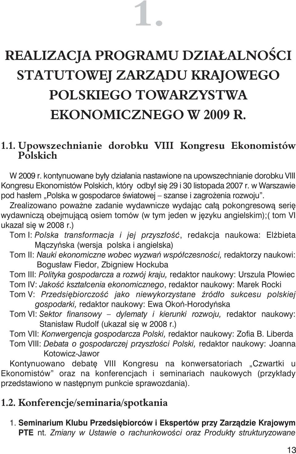 w Warszawie pod hasłem Polska w gospodarce światowej szanse i zagrożenia rozwoju.