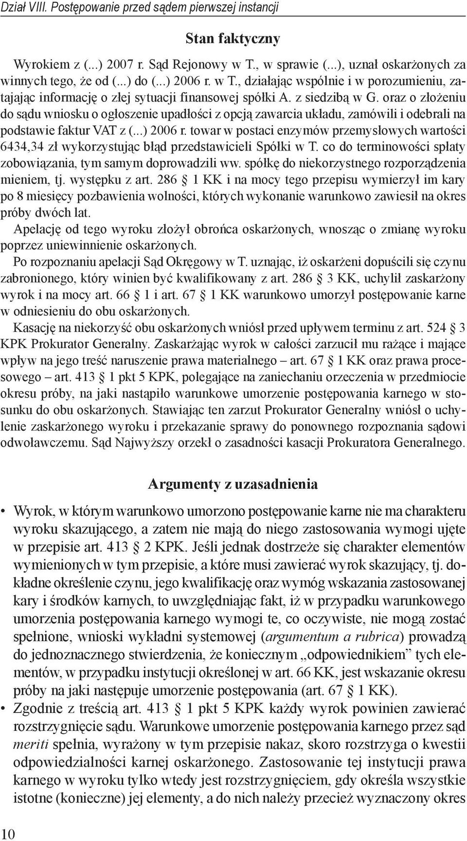 oraz o złożeniu do sądu wniosku o ogłoszenie upadłości z opcją zawarcia układu, zamówili i odebrali na podstawie faktur VAT z (...) 2006 r.