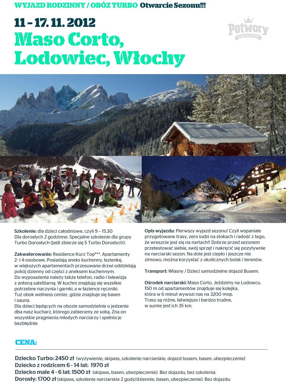 Posiadają aneks kuchenny, łazienkę, w większych apartamentach przesuwane drzwi oddzielają pokój dzienny od części z aneksem kuchennym.