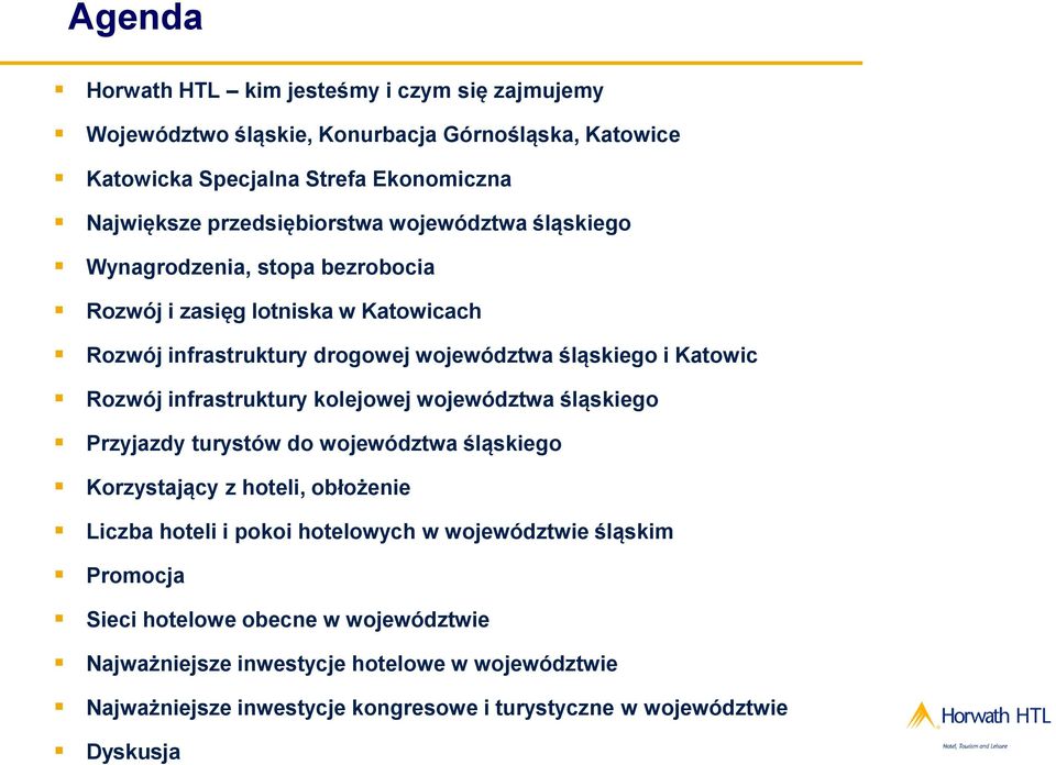 infrastruktury kolejowej województwa śląskiego Przyjazdy turystów do województwa śląskiego Korzystający z hoteli, obłożenie Liczba hoteli i pokoi hotelowych w