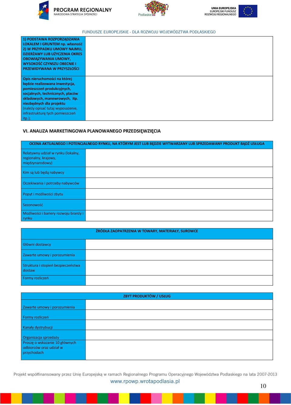 pomieszczeo produkcyjnych, socjalnych, technicznych, placów składowych, manewrowych, itp. niezbędnych dla projektu (należy opisad tutaj wyposażenie, infrastrukturę tych pomieszczeo itp.); VI.