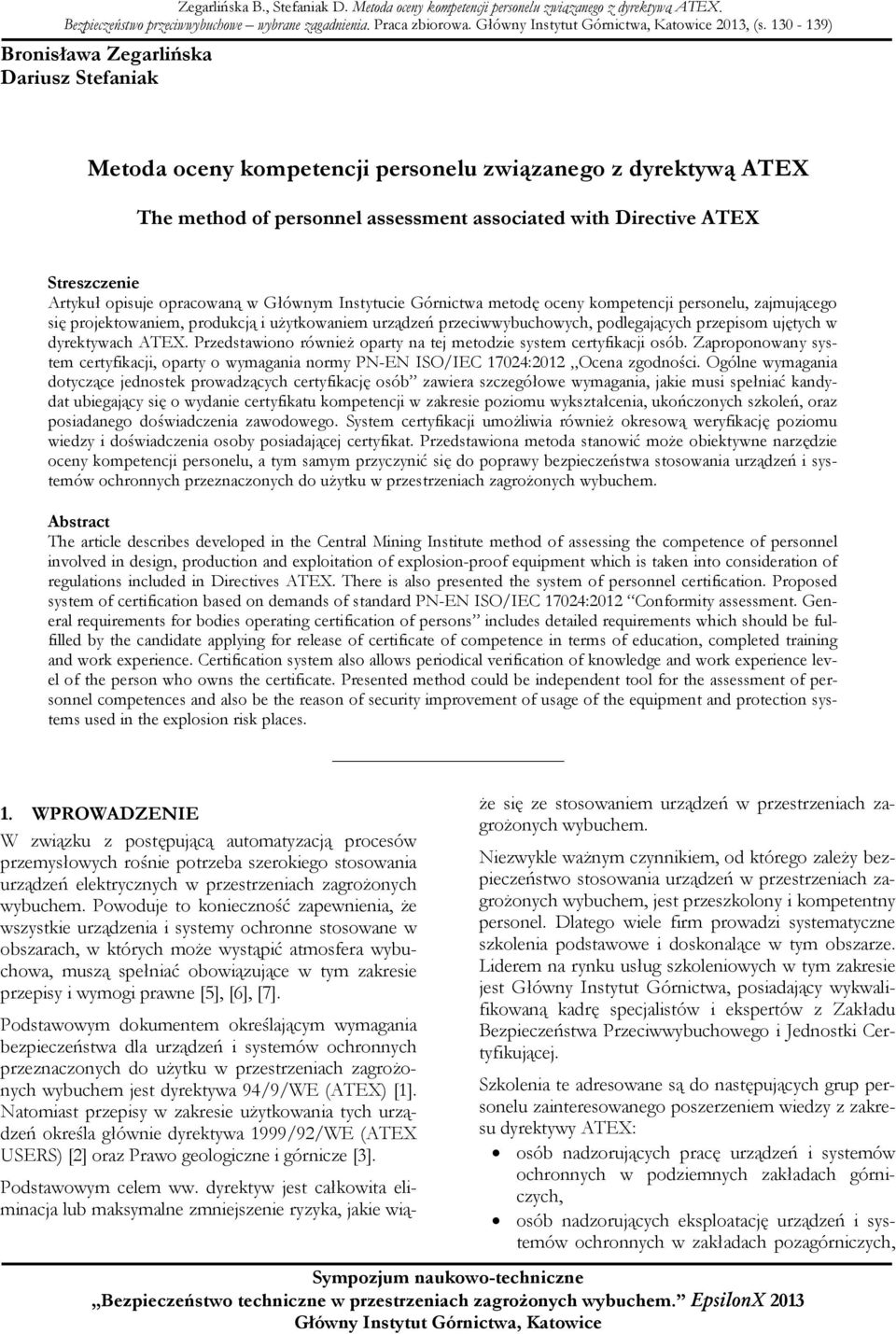 opisuje opracowaną w Głównym Instytucie Górnictwa metodę oceny kompetencji personelu, zajmującego się projektowaniem, produkcją i użytkowaniem urządzeń przeciwwybuchowych, podlegających przepisom