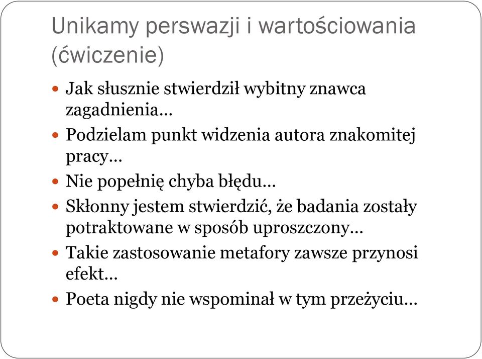 Skłonny jestem stwierdzić, że badania zostały potraktowane w sposób uproszczony Takie