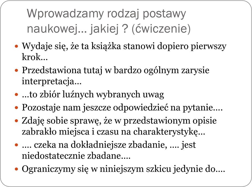 interpretacja to zbiór luźnych wybranych uwag Pozostaje nam jeszcze odpowiedzieć na pytanie.