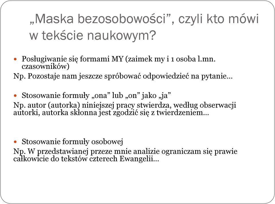 autor (autorka) niniejszej pracy stwierdza, według obserwacji autorki, autorka skłonna jest zgodzić się z twierdzeniem