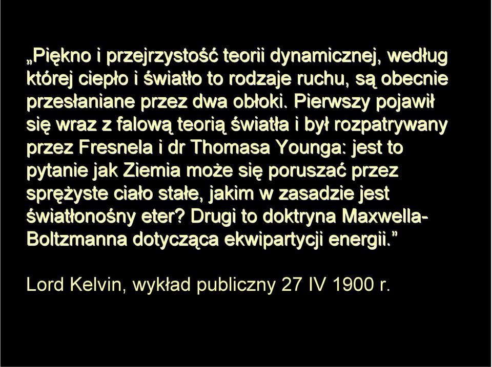 Pierwszy pojawił się wraz z falową teorią światła a i był rozpatrywany przez Fresnela i dr Thomasa Younga: : jest to