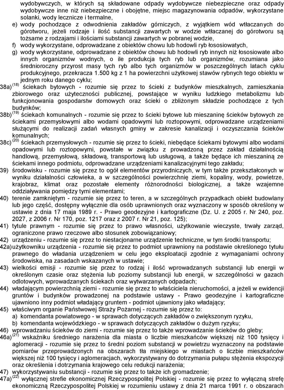 rodzajami i ilościami substancji zawartych w pobranej wodzie, f) wody wykorzystane, odprowadzane z obiektów chowu lub hodowli ryb łososiowatych, g) wody wykorzystane, odprowadzane z obiektów chowu