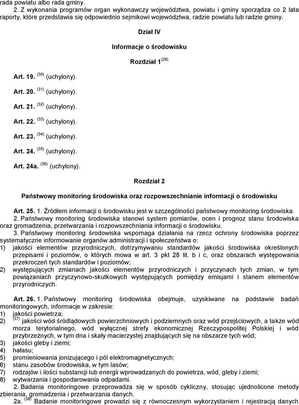 (30) (uchylony). Art. 20. (31) (uchylony). Art. 21. (32) (uchylony). Art. 22. (33) (uchylony). Art. 23. (34) (uchylony). Art. 24. (35) (uchylony). Art. 24a. (36) (uchylony).