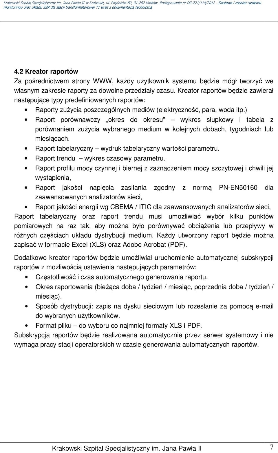 ) Raport porównawczy okres do okresu wykres słupkowy i tabela z porównaniem zużycia wybranego medium w kolejnych dobach, tygodniach lub miesiącach.