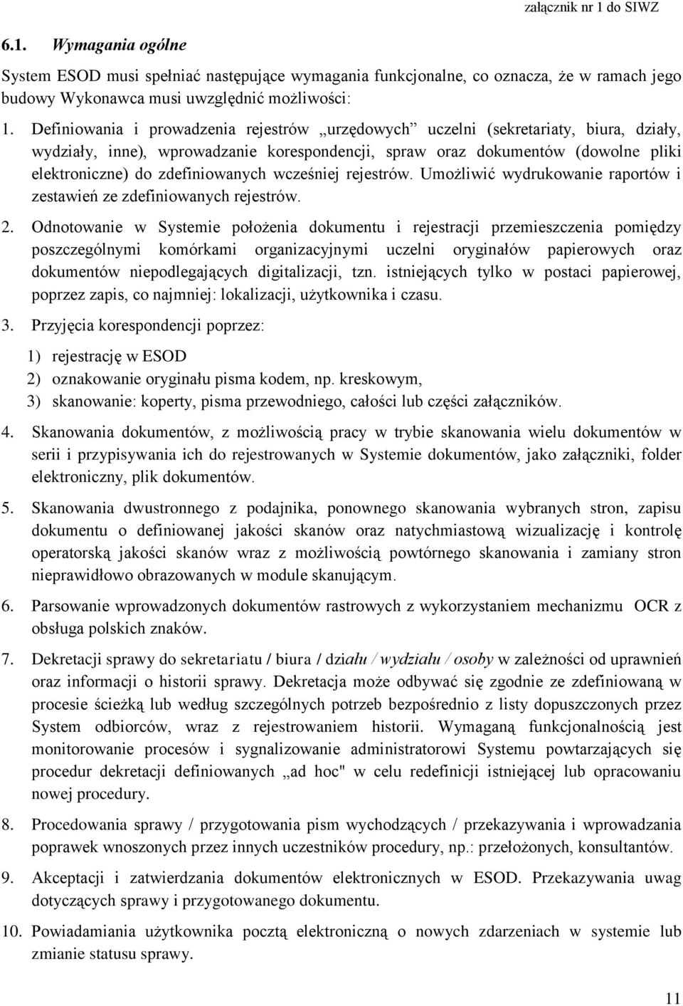 zdefiniowanych wcześniej rejestrów. Umożliwić wydrukowanie raportów i zestawień ze zdefiniowanych rejestrów. 2.