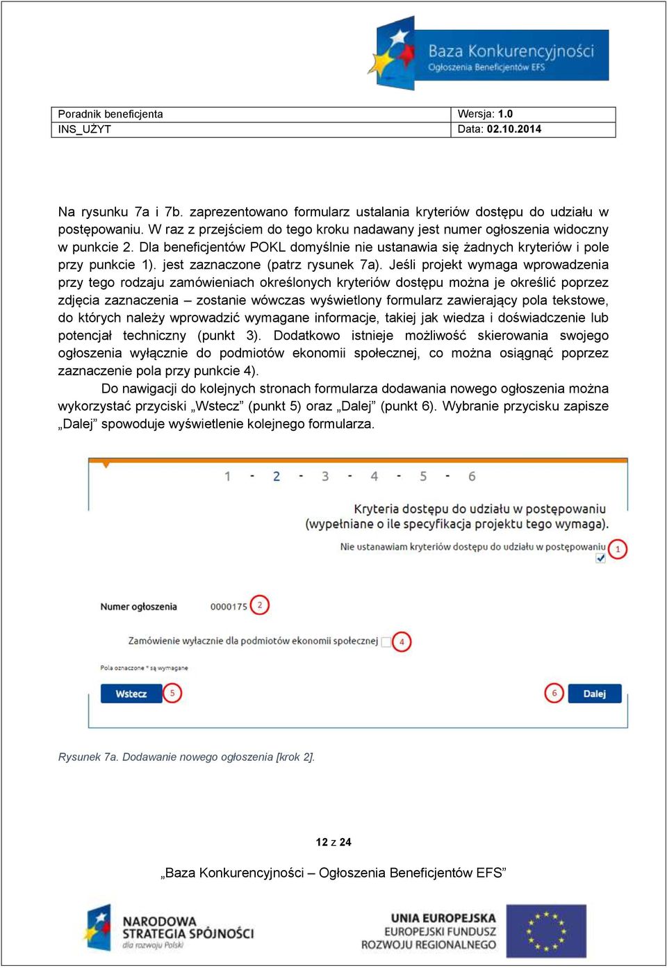 Jeśli projekt wymaga wprowadzenia przy tego rodzaju zamówieniach określonych kryteriów dostępu można je określić poprzez zdjęcia zaznaczenia zostanie wówczas wyświetlony formularz zawierający pola