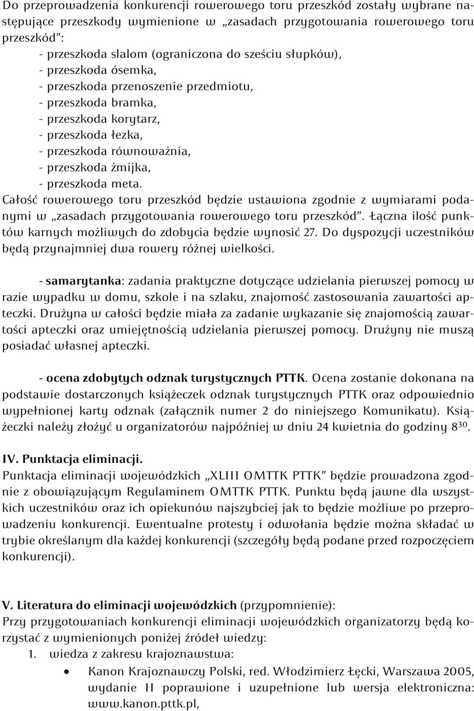 przeszkoda meta. Całość rowerowego toru przeszkód będzie ustawiona zgodnie z wymiarami podanymi w zasadach przygotowania rowerowego toru przeszkód.