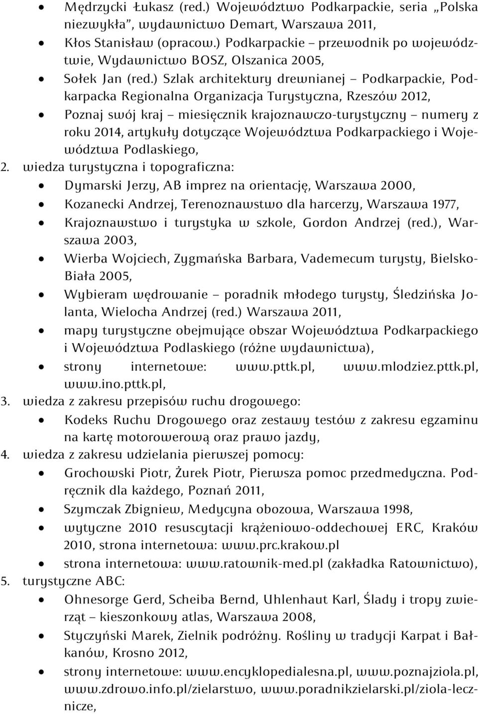 ) Szlak architektury drewnianej Podkarpackie, Podkarpacka Regionalna Organizacja Turystyczna, Rzeszów 2012, Poznaj swój kraj miesięcznik krajoznawczo-turystyczny numery z roku 2014, artykuły