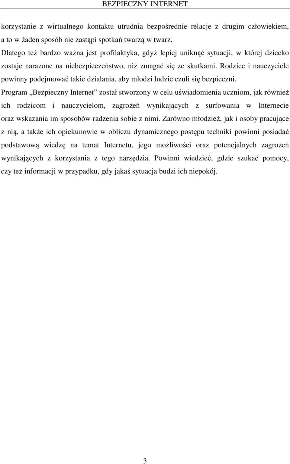 Rodzice i nauczyciele powinny podejmować takie działania, aby młodzi ludzie czuli się bezpieczni.