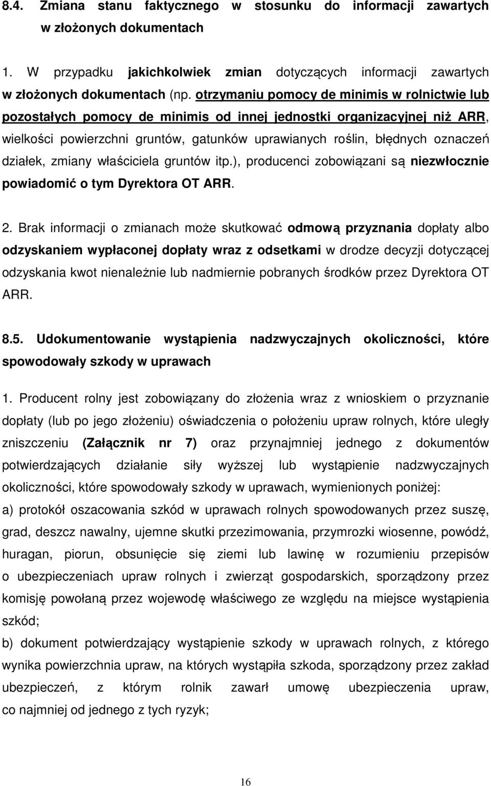 działek, zmiany właściciela gruntów itp.), producenci zobowiązani są niezwłocznie powiadomić o tym Dyrektora OT ARR. 2.