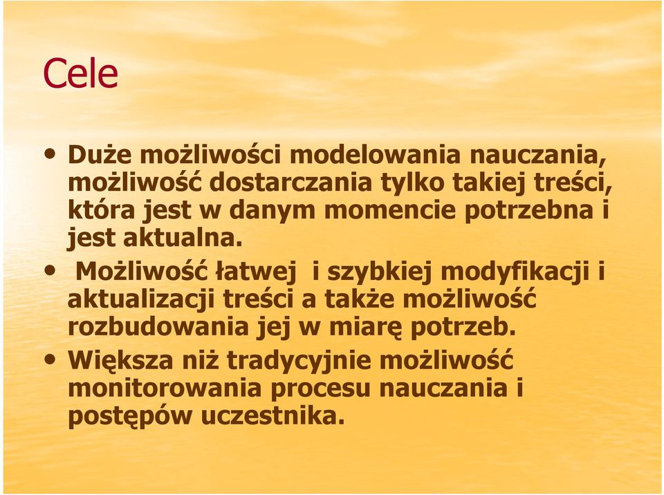 MoŜliwość łatwej i szybkiej modyfikacji i aktualizacji treści a takŝe moŝliwość