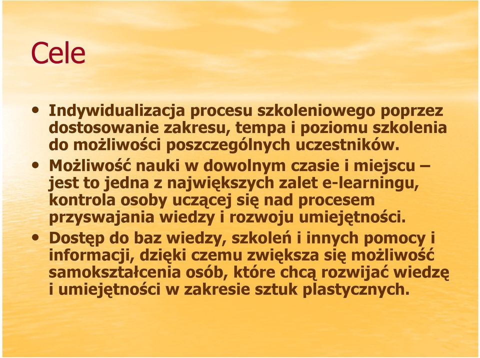 MoŜliwość nauki w dowolnym czasie i miejscu jest to jedna z największych zalet e-learningu, kontrola osoby uczącej się nad