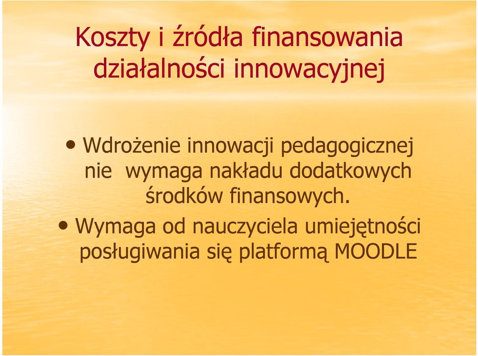 wymaga nakładu dodatkowych środków finansowych.