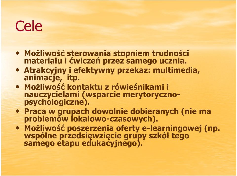 MoŜliwość kontaktu z rówieśnikami i nauczycielami (wsparcie merytorycznopsychologiczne).