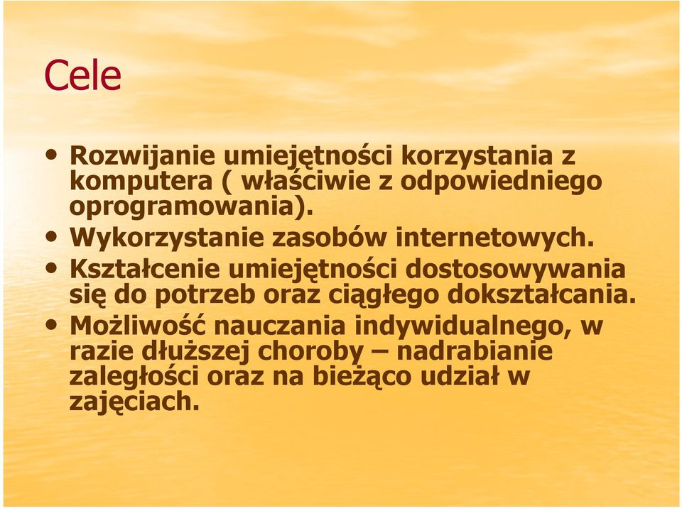 Kształcenie umiejętności dostosowywania się do potrzeb oraz ciągłego dokształcania.