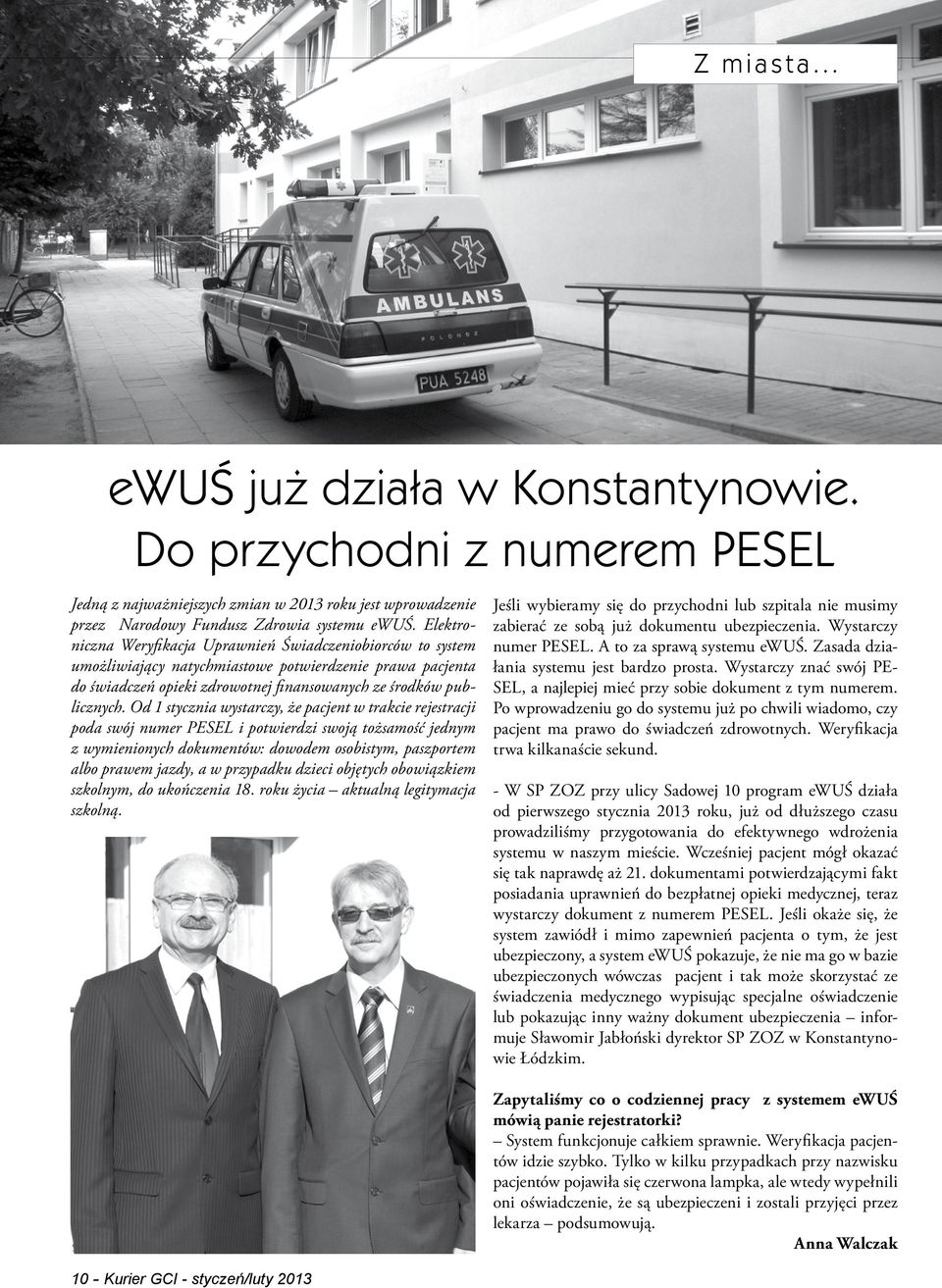 Od 1 stycznia wystarczy, że pacjent w trakcie rejestracji poda swój numer PESEL i potwierdzi swoją tożsamość jednym z wymienionych dokumentów: dowodem osobistym, paszportem albo prawem jazdy, a w