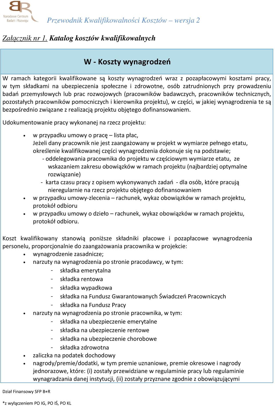 zdrowotne, osób zatrudnionych przy prowadzeniu badań przemysłowych lub prac rozwojowych (pracowników badawczych, pracowników technicznych, pozostałych pracowników pomocniczych i kierownika projektu),