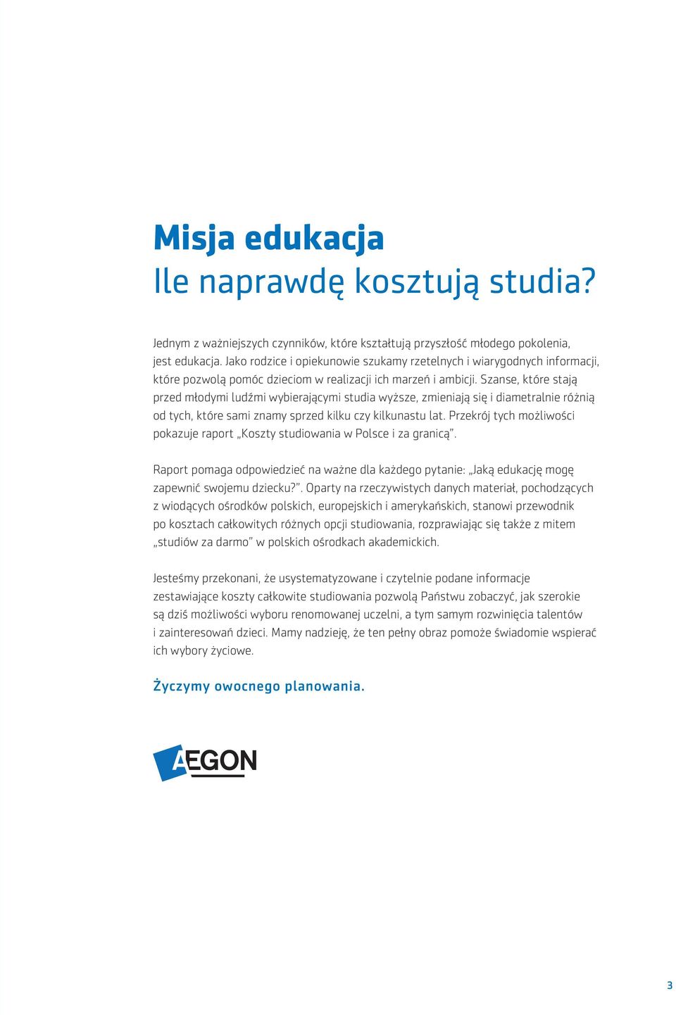 Szanse, które stają przed młodymi ludźmi wybierającymi studia wyższe, zmieniają się i diametralnie różnią od tych, które sami znamy sprzed kilku czy kilkunastu lat.