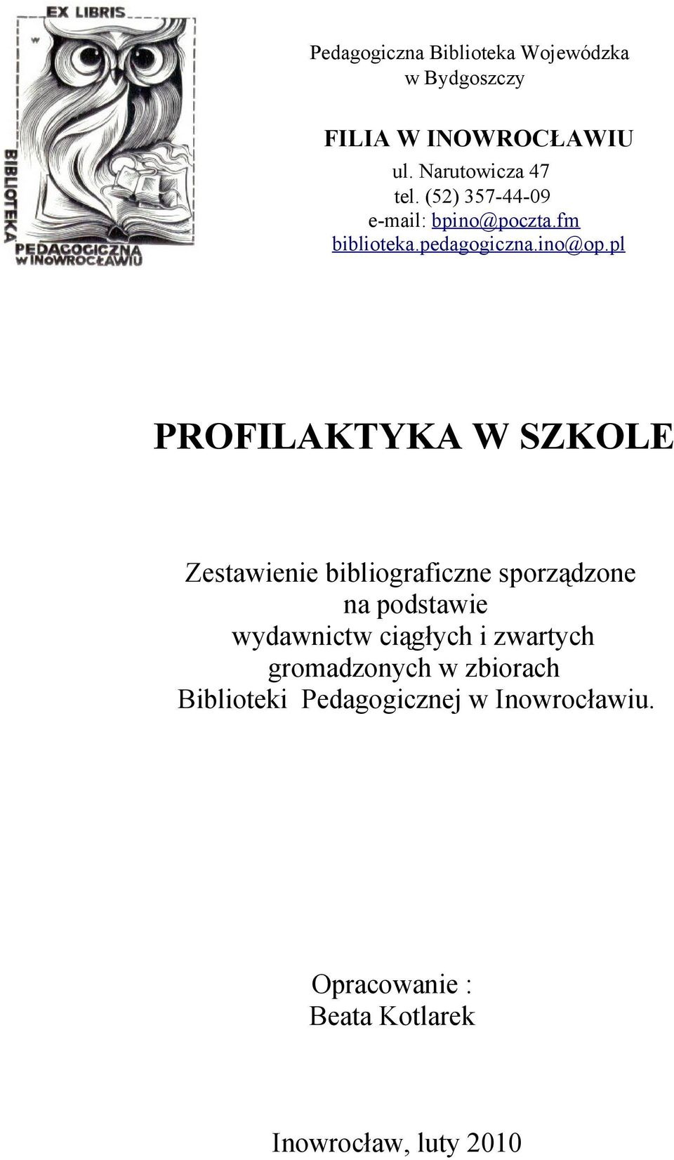 pl PROFILAKTYKA W SZKOLE Zestawienie bibliograficzne sporządzone na podstawie wydawnictw