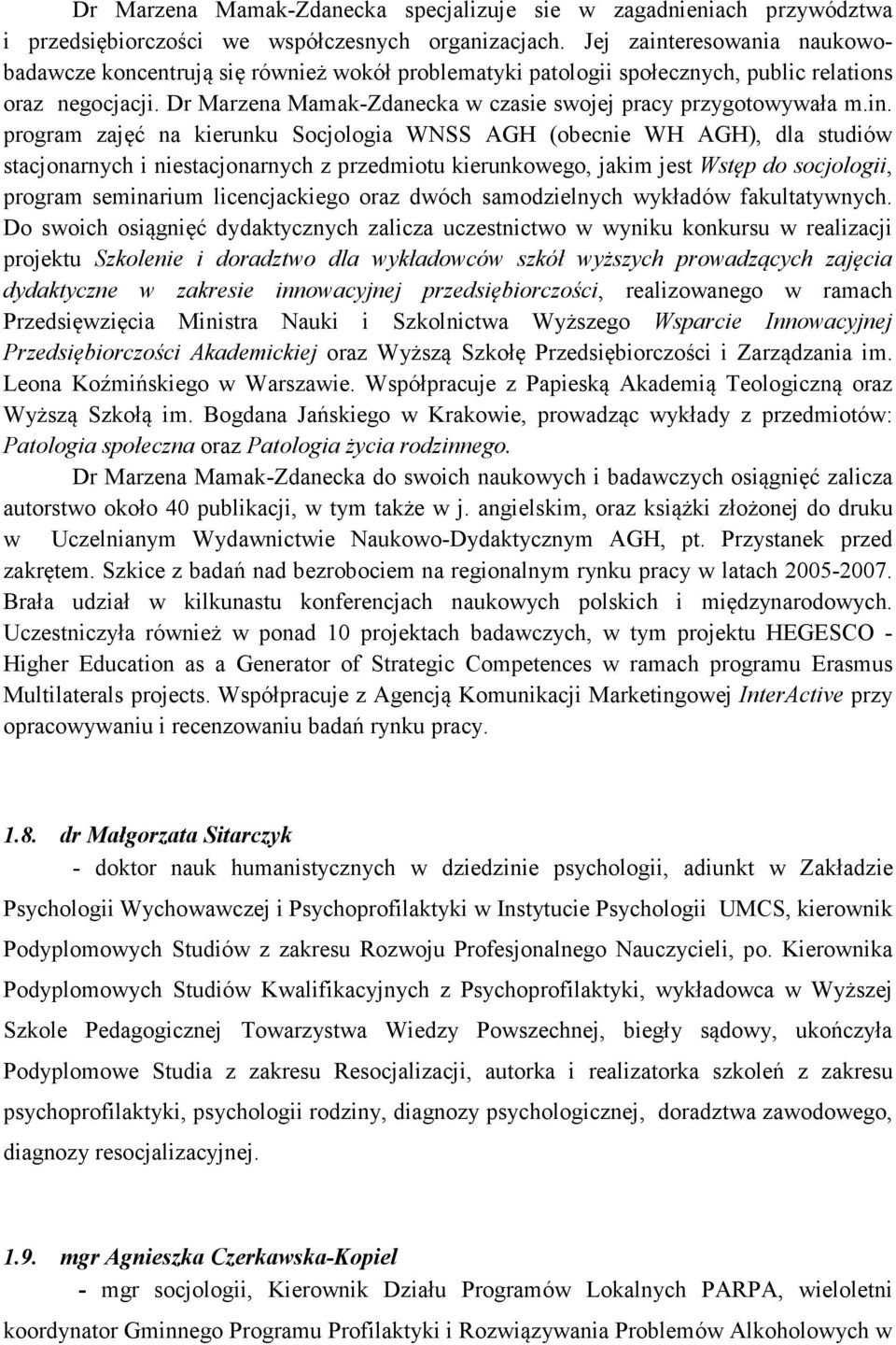 Dr Marzena Mamak-Zdanecka w czasie swojej pracy przygotowywała m.in.