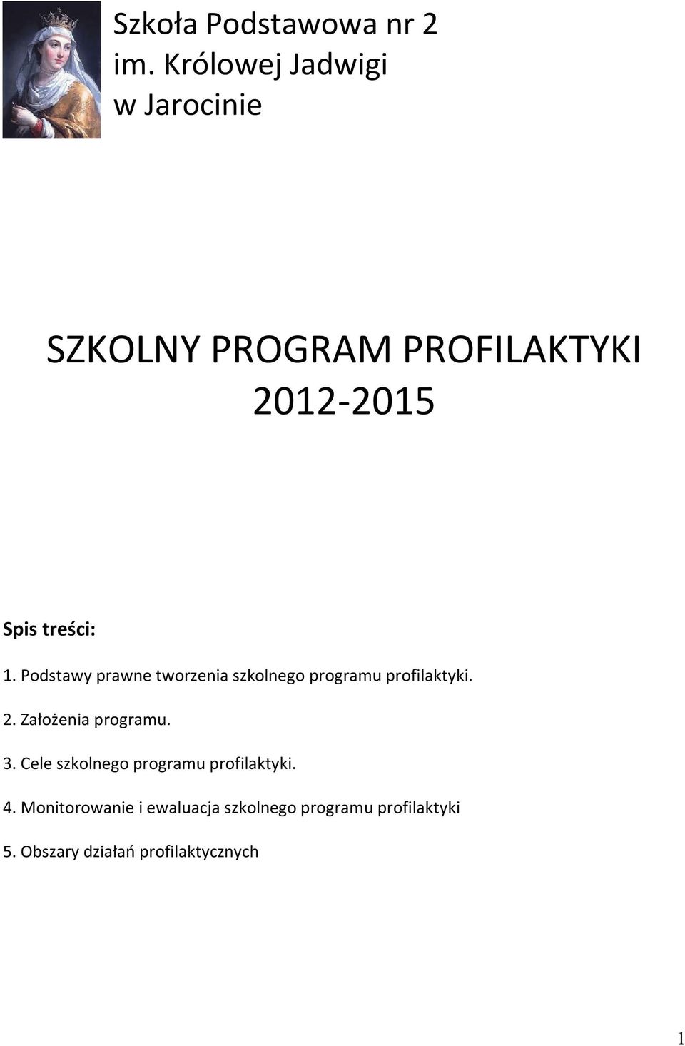 Podstawy prawne tworzenia szkolnego programu profilaktyki. 2. Założenia programu.