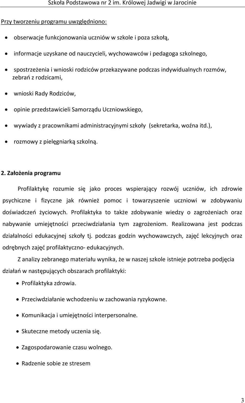 woźna itd.), rozmowy z pielęgniarką szkolną. 2.