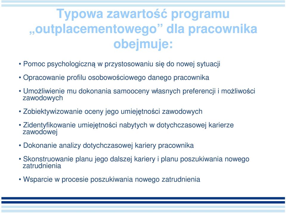 oceny jego umiejętności zawodowych Zidentyfikowanie umiejętności nabytych w dotychczasowej karierze zawodowej Dokonanie analizy dotychczasowej