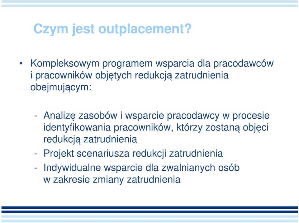 obejmującym: - Analizę zasobów i wsparcie pracodawcy w procesie identyfikowania pracowników,