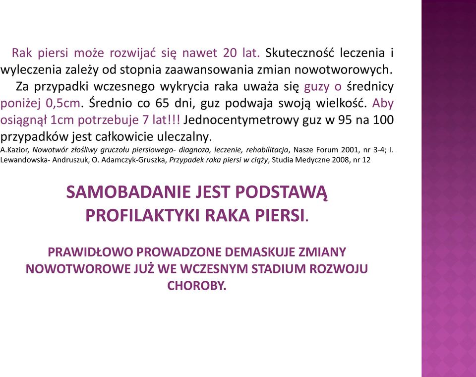 !! Jednocentymetrowy guz w 95 na 100 przypadków jest całkowicie uleczalny. A.