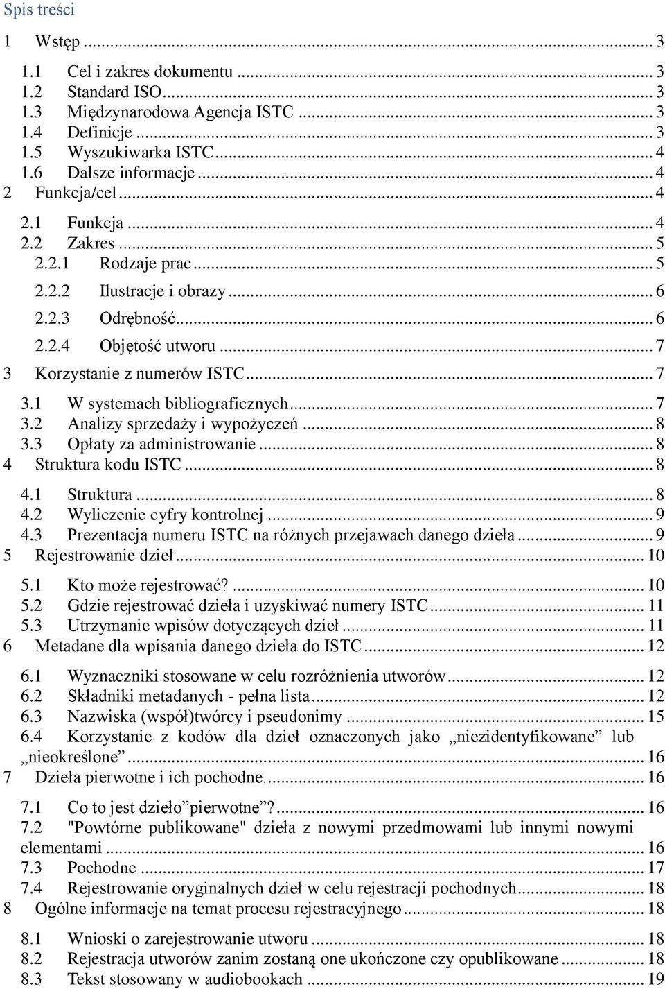 .. 7 3.2 Analizy sprzedaży i wypożyczeń... 8 3.3 Opłaty za administrowanie... 8 4 Struktura kodu ISTC... 8 4.1 Struktura... 8 4.2 Wyliczenie cyfry kontrolnej... 9 4.