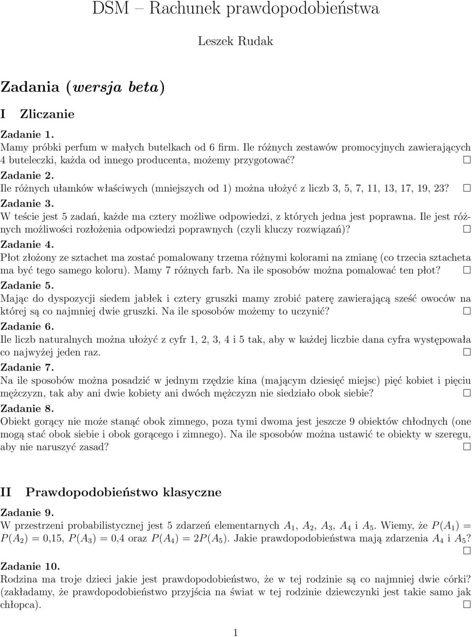 Ile różnych ułamków właściwych (mniejszych od 1) można ułożyć z liczb 3, 5, 7, 11, 13, 17, 19, 23? Zadanie 3. W teście jest 5 zadań, każde ma cztery możliwe odpowiedzi, z których jedna jest poprawna.