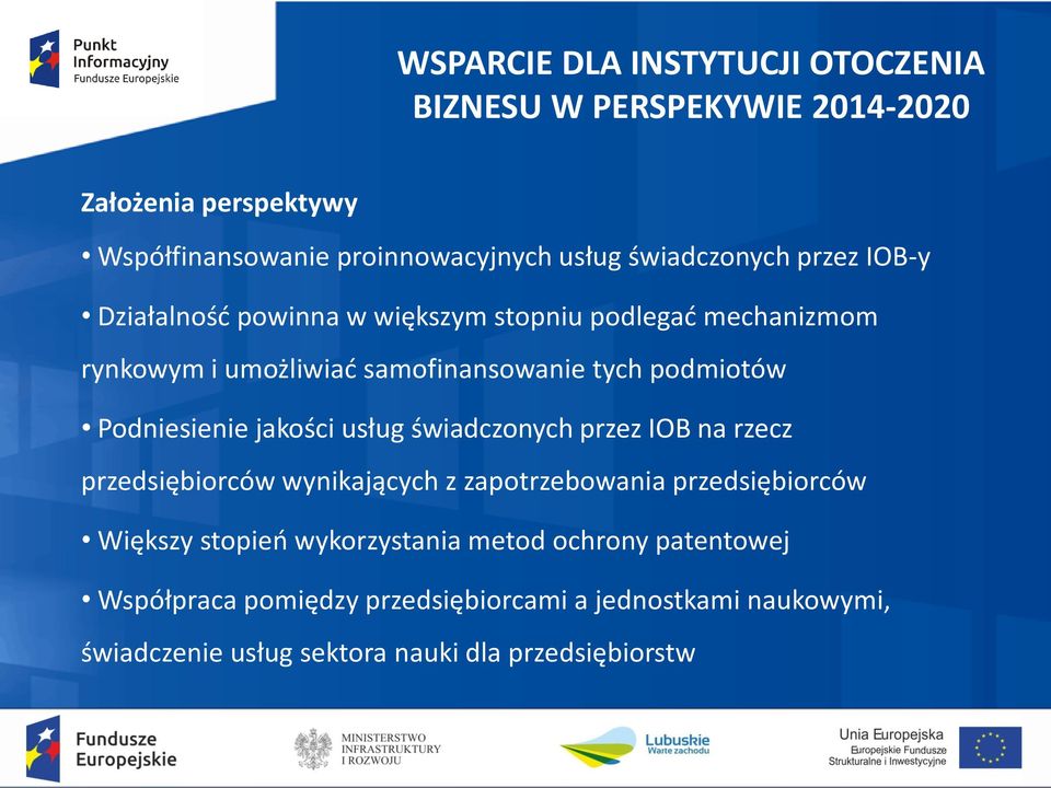 Podniesienie jakości usług świadczonych przez IOB na rzecz przedsiębiorców wynikających z zapotrzebowania przedsiębiorców Większy stopień