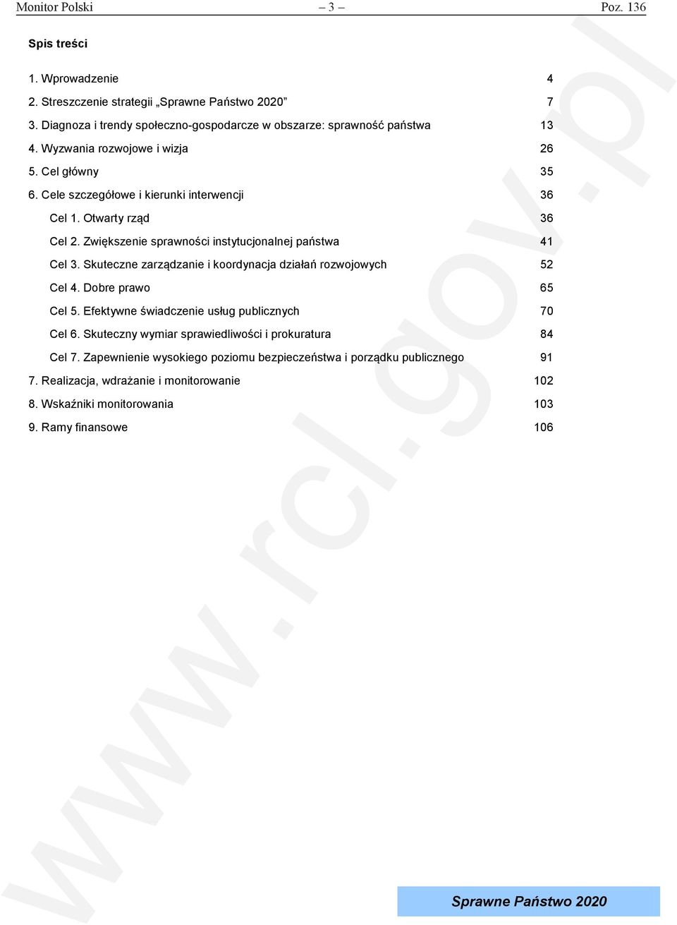 Zwiększenie sprawności instytucjonalnej państwa 41 Cel 3. Skuteczne zarządzanie i koordynacja działań rozwojowych 52 Cel 4. Dobre prawo 65 Cel 5.